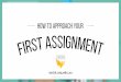 How to approach your first assignment
