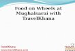 Food on Wheels at Mughalsarai with TravelKhana