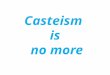 Casteism is no more