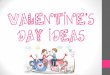 Valentine’s day ideas!