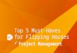 Top 5 Must-Haves for Flipping Houses - Project Management
