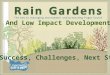 Raingardens and Low Impact Development: Success, Challenges, Next Steps