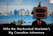 Mike the Mechanical Marketer's Big Canadian Adventure