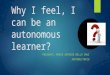 Bello Cruz Marco Antonio Why I feel, I can be an autonomous learner