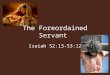 The foreordained savior isa 52 13