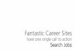 Fantastic career sites have one single call to action