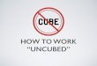 How to Work Uncubed at a Startup Job