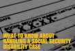What to Know About Handling a Social Security Disability Case