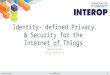 Identity-Defined Privacay & Security for Internet of Things