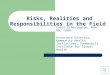Risks and responsibilities in the field