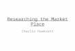 Researching the market place