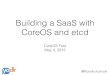 Building A SaaS with CoreOS, Docker, and Etcd