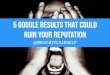 5 Google Results That Could Ruin Your Reputation | @brandyourself