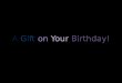 A gift on your bday