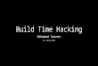 Build Time Hacking