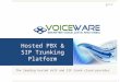 Voiceware LlC  - Hosted PBX Services Presentation 10 15 2012 Draft