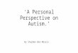 Ben Morris - ‘Living with Autism’