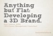 Anything but Flat: Developing a 3
