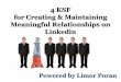 4 kSF for creating and maintaining  meaningful relationships on Linkedin