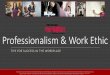 Professionalism & Work Ethic