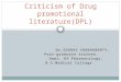 Criticism of drug promotional literature(dpl)