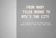 From Mary  Tyler Moore To Mtv’S The City