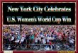 NY City Celebrates Women's Soccer Win 2015