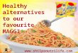 Healthy alternatives to our favourite MAGGI