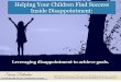 Helping Your Children to Find Success Inside Disappointment
