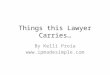 Things This Lawyer Carries - by Kelli Proia