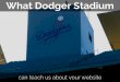 What Dodger Stadium can teach us about your website