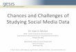 Chances and Challenges of Studying Social Media Data