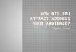 How did you attract your audience?