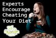Cheating on Your Diet Can Speed Up Weight Loss