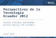 Perspectivas de la tecnología ecuador 2012  final cv
