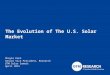 GTM Research Presentation: The Evolution of the U.S. Solar Market
