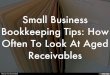 Small Business Bookkeeping Tips: How Often To Look At Aged Receivables