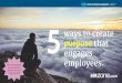 5 ways to create purpose that engages employees