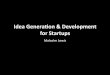 Idea generation & development for startups