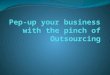 Pep up your business with the pinch of outsourcing