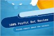 100% profit bot review, Inside report about the secrets