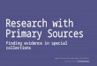 Research with Primary Sources: Finding Evidence in Special Collections