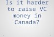 Is It Harder To Raise VC Money in Canada? by Christian Lassonde or Impression Ventures (TechTO June 2015)