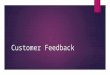 Customer feedback