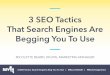 3 SEO Tactics Google's Begging You To Use
