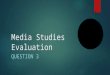 Media Studies Evaluation 3