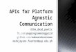 APIs for platform agnostic communication