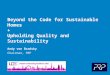 Beyond the Code for Sustainable Homes + Upholding Quality and Sustainability