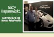 Gary Kapanowski : Cultivating a Good Mentor Relationship