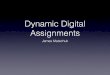 Dynamic digital assignments